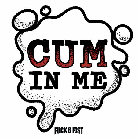 Tatouage temporaire CUM IN ME de Fuck & Fist